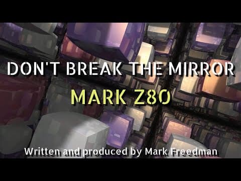 Don't Break the Mirror (Mark Z80)