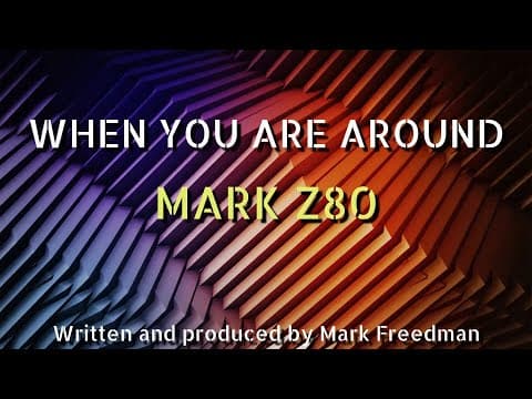 When You Are Around (Mark Z80)